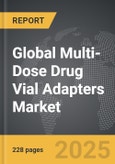 Multi-Dose Drug Vial Adapters - Global Strategic Business Report- Product Image