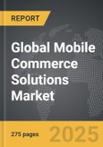 Mobile Commerce Solutions - Global Strategic Business Report- Product Image