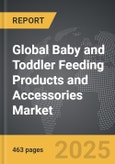 Baby and Toddler Feeding Products and Accessories - Global Strategic Business Report- Product Image