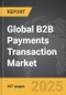 B2B Payments Transaction - Global Strategic Business Report - Product Thumbnail Image