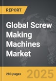 Screw Making Machines - Global Strategic Business Report- Product Image