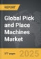 Pick and Place Machines - Global Strategic Business Report - Product Image
