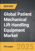 Patient Mechanical Lift Handling Equipment - Global Strategic Business Report- Product Image