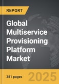 Multiservice Provisioning Platform - Global Strategic Business Report- Product Image