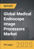 Medical Endoscope Image Processors - Global Strategic Business Report- Product Image