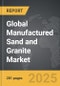 Manufactured Sand and Granite - Global Strategic Business Report - Product Thumbnail Image
