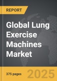Lung Exercise Machines - Global Strategic Business Report- Product Image