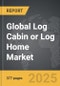 Log Cabin or Log Home - Global Strategic Business Report - Product Thumbnail Image