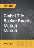 Tile Backer Boards Market - Global Strategic Business Report- Product Image