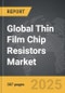 Thin Film Chip Resistors - Global Strategic Business Report - Product Image