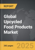 Upcycled Food Products - Global Strategic Business Report- Product Image