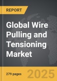 Wire Pulling and Tensioning - Global Strategic Business Report- Product Image