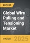 Wire Pulling and Tensioning - Global Strategic Business Report - Product Thumbnail Image