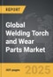 Welding Torch and Wear Parts - Global Strategic Business Report - Product Image