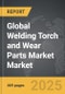 Welding Torch and Wear Parts Market - Global Strategic Business Report - Product Thumbnail Image