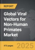 Viral Vectors for Non-Human Primates - Global Strategic Business Report- Product Image