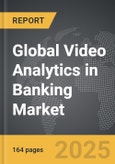 Video Analytics in Banking - Global Strategic Business Report- Product Image