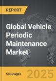 Vehicle Periodic Maintenance - Global Strategic Business Report- Product Image