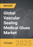 Vascular Sealing Medical Glues - Global Strategic Business Report- Product Image