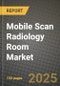 Mobile Scan Radiology Room Market Size, Share, Trends, Analysis, and Forecast 2025-2034 | Global Industry Growth, Competitive Landscape, Opportunities, and Challenges - Product Image