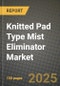 Knitted Pad Type Mist Eliminator Market Size, Share, Trends, Analysis, and Forecast 2025-2034 | Global Industry Growth, Competitive Landscape, Opportunities, and Challenges - Product Image