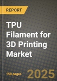 TPU Filament for 3D Printing Market Size, Share, Trends, Analysis, and Forecast 2025-2034 | Global Industry Growth, Competitive Landscape, Opportunities, and Challenges- Product Image