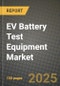 EV Battery Test Equipment Market Size, Share, Trends, Analysis, and Forecast 2025-2034 | Global Industry Growth, Competitive Landscape, Opportunities, and Challenges - Product Image