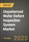 Unpatterned Wafer Defect Inspection System Market Size, Share, Trends, Analysis, and Forecast 2025-2034 | Global Industry Growth, Competitive Landscape, Opportunities, and Challenges - Product Thumbnail Image