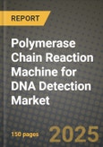 Polymerase Chain Reaction Machine for DNA Detection Market Size, Share, Trends, Analysis, and Forecast 2025-2034 | Global Industry Growth, Competitive Landscape, Opportunities, and Challenges- Product Image