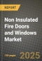 Non Insulated Fire Doors and Windows Market Size, Share, Trends, Analysis, and Forecast 2025-2034 | Global Industry Growth, Competitive Landscape, Opportunities, and Challenges - Product Thumbnail Image