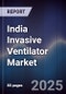 India Invasive Ventilator Market Outlook to 2029 - Product Thumbnail Image