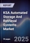 KSA Automated Storage And Retrieval Systems Market Outlook to 2028 - Product Thumbnail Image