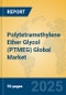 Polytetramethylene Ether Glycol (PTMEG) Global Market Insights 2025, Analysis and Forecast to 2030, by Manufacturers, Regions, Technology, Application, Product Type - Product Image