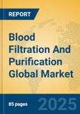 Blood Filtration And Purification Global Market Insights 2025, Analysis and Forecast to 2030, by Market Participants, Regions, Technology, Application, Product Type- Product Image