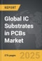 IC Substrates in PCBs - Global Strategic Business Report - Product Image