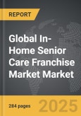 In-Home Senior Care Franchise Market - Global Strategic Business Report- Product Image