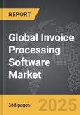 Invoice Processing Software - Global Strategic Business Report- Product Image