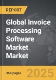 Invoice Processing Software Market - Global Strategic Business Report- Product Image