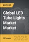 LED Tube Lights Market - Global Strategic Business Report - Product Thumbnail Image