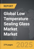 Low Temperature Sealing Glass Market - Global Strategic Business Report- Product Image