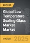 Low Temperature Sealing Glass Market - Global Strategic Business Report - Product Thumbnail Image