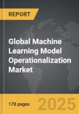 Machine Learning Model Operationalization - Global Strategic Business Report- Product Image