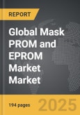 Mask PROM and EPROM Market - Global Strategic Business Report- Product Image