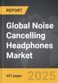Noise Cancelling Headphones - Global Strategic Business Report- Product Image