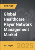 Healthcare Payer Network Management - Global Stategic Business Report- Product Image