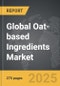 Oat-based Ingredients - Global Strategic Business Report - Product Image