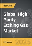 High Purity Etching Gas - Global Strategic Business Report- Product Image