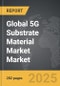 5G Substrate Material Market - Global Strategic Business Report - Product Thumbnail Image