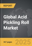 Acid Pickling Roll - Global Strategic Business Report- Product Image