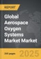 Aerospace Oxygen Systems Market - Global Strategic Business Report - Product Thumbnail Image